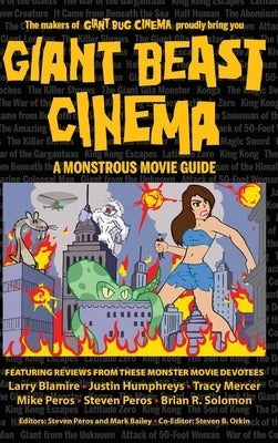 Giant Beast Cinema - A Monstrous Movie Guide (hardback) by Peros, Steven