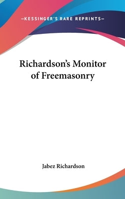 Richardson's Monitor of Freemasonry by Richardson, Jabez