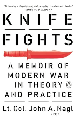 Knife Fights: A Memoir of Modern War in Theory and Practice by Nagl, John A.