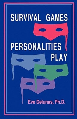 Survival Games Personalities Play by Delunas Ph. D., Eve