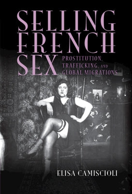 Selling French Sex by Camiscioli, Elisa