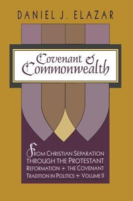 Covenant and Commonwealth by Elazar, Daniel