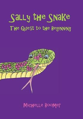 Sally the Snake: The Quest to the Beginning by Boomer, Michelle