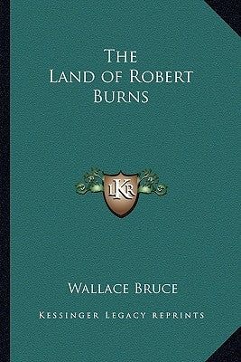 The Land of Robert Burns by Bruce, Wallace
