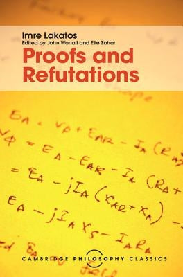 Proofs and Refutations by Lakatos, Imre