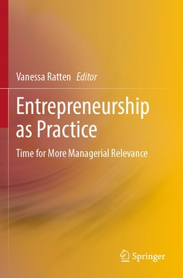 Entrepreneurship as Practice: Time for More Managerial Relevance by Ratten, Vanessa