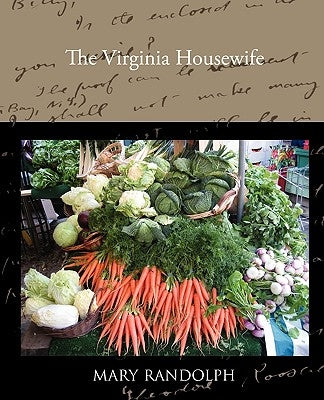 The Virginia Housewife by Randolph, Mary