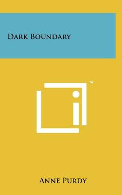 Dark Boundary by Purdy, Anne
