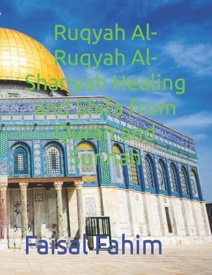 Ruqyah Al-Ruqyah Al-Shariyah Healing and Shifa from Quran and Sunnah by Fahim, Faisal