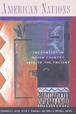 American Nations: Encounters in Indian Country, 1850 to the Present by Hoxie, Frederick