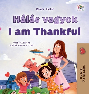 I am Thankful (Hungarian English Bilingual Children's Book) by Admont, Shelley
