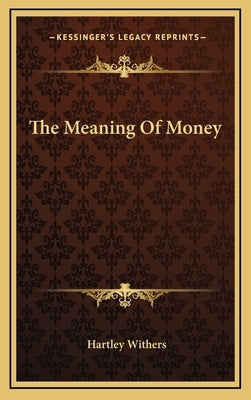 The Meaning of Money by Withers, Hartley