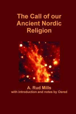 The Call of our Ancient Nordic Religion by Mills, Rud