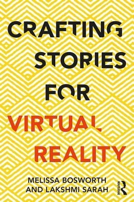 Crafting Stories for Virtual Reality by Bosworth, Melissa