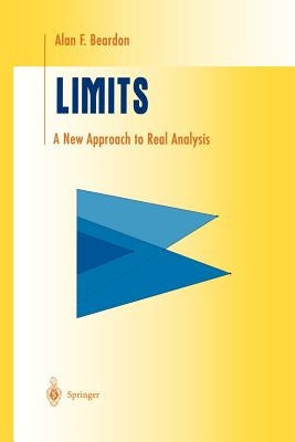 Limits: A New Approach to Real Analysis by Beardon, Alan F.