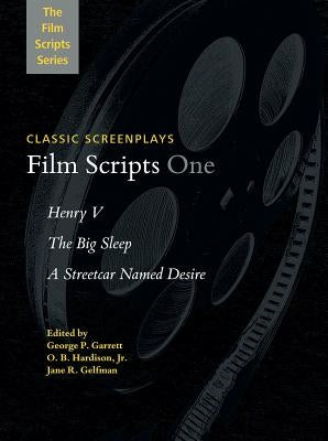 Film Scripts One: Henry V, The Big Sleep, A Streetcar Named Desire by Jr, George P. Garrett