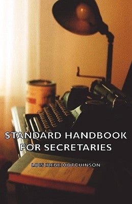 Standard Handbook For Secretaries by Hutchinson, Lois Irene