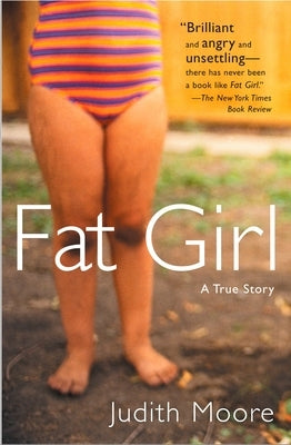 Fat Girl: A True Story by Moore, Judith