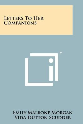 Letters to Her Companions by Morgan, Emily Malbone