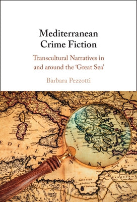 Mediterranean Crime Fiction by Pezzotti, Barbara