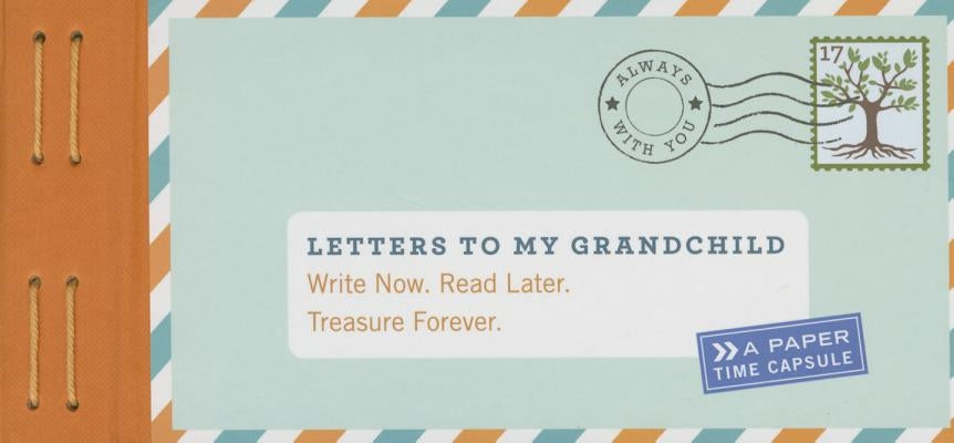 Letters to My Grandchild: Write Now. Read Later. Treasure Forever. by Redmond, Lea