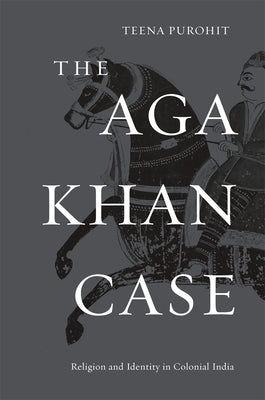 The Aga Khan Case by Purohit, Teena