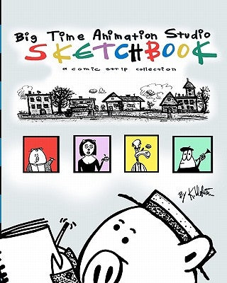 Big Time Animation Studio Sketchbook by Webster, K.
