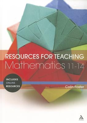 Resources for Teaching Mathematics: 11-14 by Foster, Colin