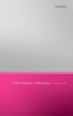 Oxford Studies in Metaethics 11 by Shafer-Landau, Russ