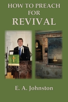 How to Preach for Revival by Johnston, E. A.