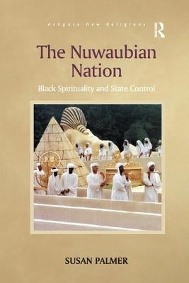 The Nuwaubian Nation: Black Spirituality and State Control by Palmer, Susan