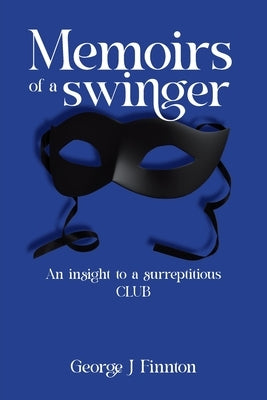 Memoirs of a Swinger by Finnton, George J.