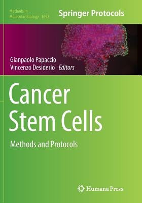 Cancer Stem Cells: Methods and Protocols by Papaccio, Gianpaolo