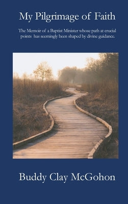 My Pilgrimage of Faith by McGohon, Buddy Clay