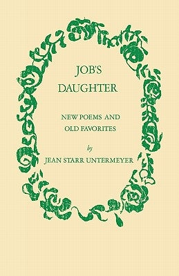 Job's Daughter: New Poems and Old Favorites by Untermeyer, Jean S.