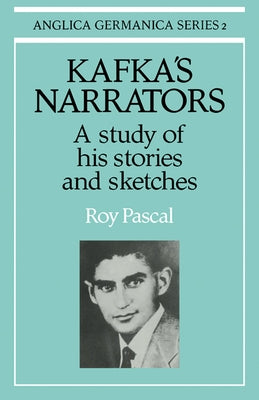 Kafka's Narrators by Pascal, Roy