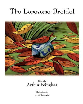 The Lonesome Dreidel: A Chanukah Adventure by Florendo, R. M.