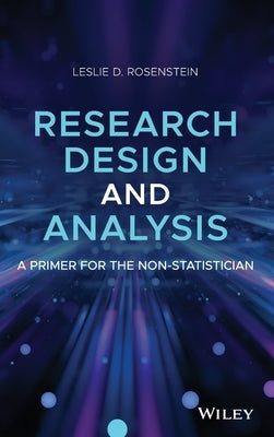 Research Design and Analysis: A Primer for the Non-Statistician by Rosenstein, Leslie D.