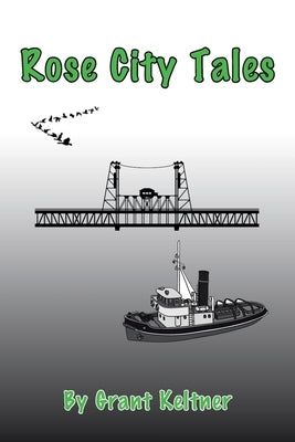 Rose City Tales by Keltner, Grant