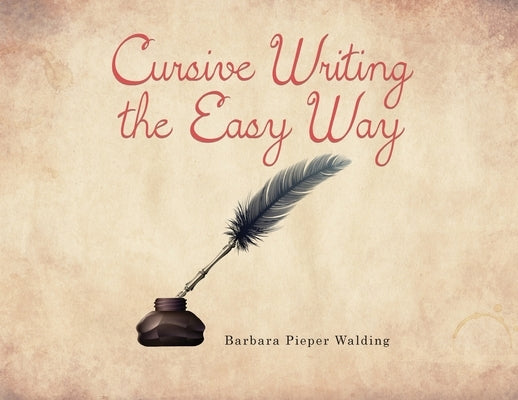 Cursive Writing the Easy Way by Walding, Barbara Pieper