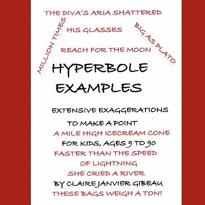 Hyperbole Examples by Gibeau, Claire Janvier