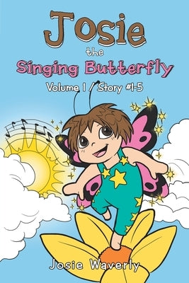 Josie the Singing Butterfly: Volume 1/Story #1-5 by Waverly, Josie
