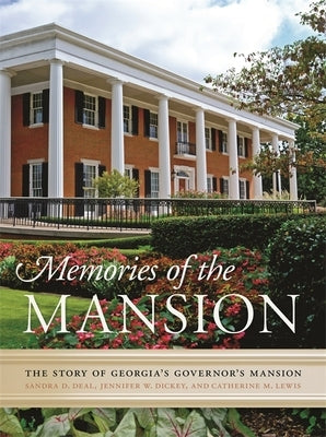 Memories of the Mansion: The Story of Georgia's Governor's Mansion by Deal, Sandra D.
