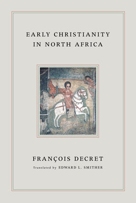 Early Christianity in North Africa by Decret, Francois