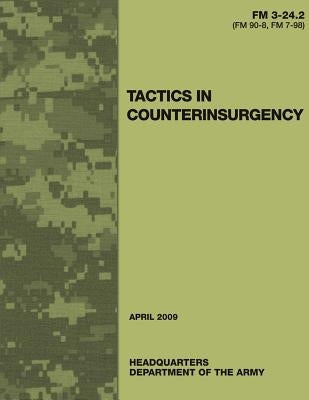 Tactics in Counterinsurgency (FM 3-24.2 / 90-8 / 7-98) by Army, Department Of the