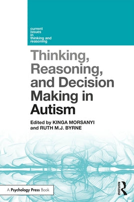 Thinking, Reasoning, and Decision Making in Autism by Morsanyi, Kinga