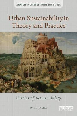 Urban Sustainability in Theory and Practice: Circles of sustainability by James, Paul