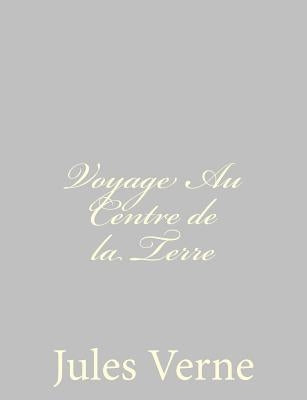 Voyage Au Centre de la Terre by Verne, Jules