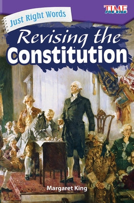 Just Right Words: Revising the Constitution by King, Margaret