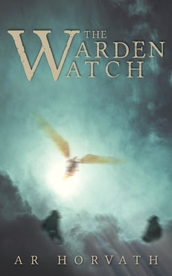 The Warden-Watch by Horvath, A. R.